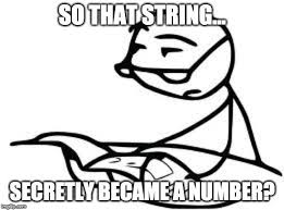 So that string secretly became a number?
